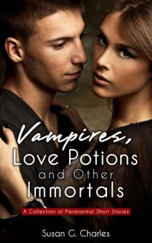 Vampires, Love Potions and Other Immortals: A Collection of Paranormal Short Stories