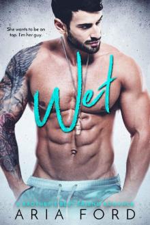 Wet: A Brother’s Best Friend Romance