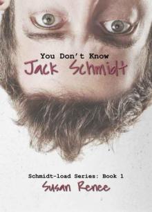 You Don't Know Jack Schmidt (Schmidt Load #1)