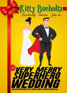 A Very Merry Superhero Wedding (Adventures of Lewis and Clarke)