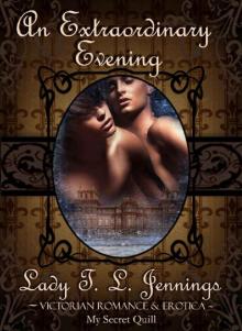 An Extraordinary Evening ~ The fourth novelette from Forbidden Feelings , a Gay Victorian Romance and Erotic novelette collection. Vol. II.