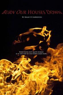 Burn Our Houses Down [Book One]