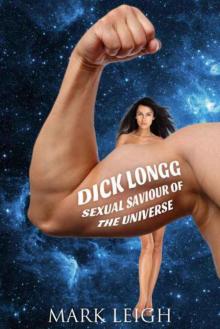 Dick Longg: Sexual Saviour of the Universe