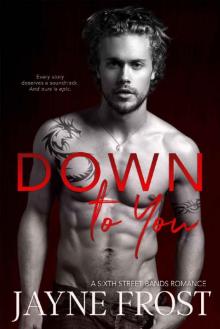 Down To You: Rockstar Romance (Sixth Street Bands Book 5)