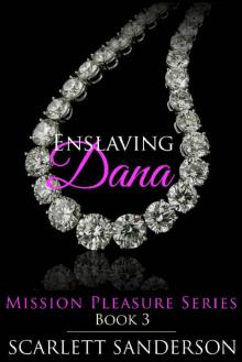 Enslaving Dana (Mission Pleasure Book 3)