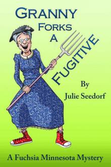 Granny Forks A Fugitive (Fuchsia Minnesota Book 4)