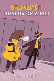 Howard Wallace, P.I.: Shadow of a Pug