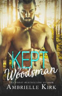 Kept by the Woodsman: An ex-MMA Fighter Mountain Man Romance