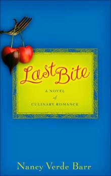 Last Bite: A Novel of Culinary Romance