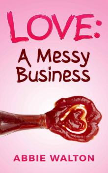 Love: A Messy Business