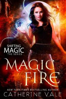 Magic Fire: an Urban Fantasy Novel (Shifting Magic Book 1)