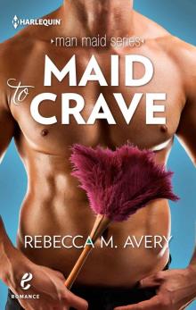 Maid to Crave (Man Maid #2)