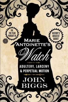 Marie Antoinette's Watch: Adultery, Larceny, & Perpetual Motion