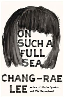 On Such a Full Sea: A Novel