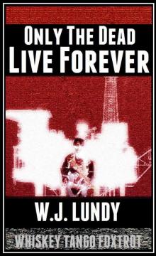 Only the Dead Live Forever