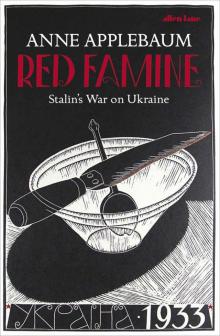 Red Famine: Stalin's War on Ukraine