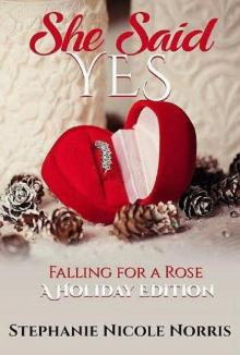 She Said Yes (Falling For A Rose Book 6)