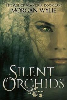 Silent Orchids (The Age of Alandria: Book One)