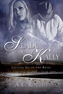 Slade and Kally: Letting Go of the Reins, Book 1