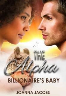 The Alpha Billionaire's Unexpected Baby: A Billionaire BWWM Pregnancy Romance