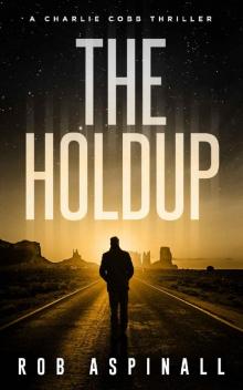 The Holdup: (Charlie Cobb #3: Crime & Action Thriller Series)