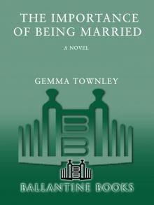 The Importance of Being Married: A Novel