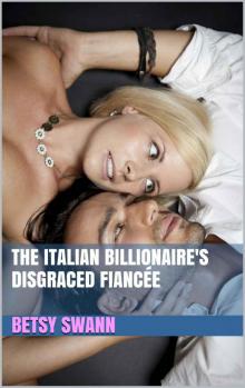 The Italian Billionaire's Disgraced Fiancée