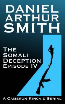 The Somali Deception Episode IV (A Cameron Kincaid Serial)