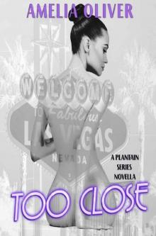 Too Close: Plantain Series Novella