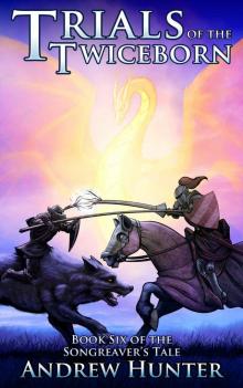 Trials of the Twiceborn (The Songreaver's Tale Book 6)