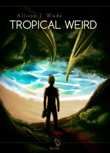 Tropical Weird