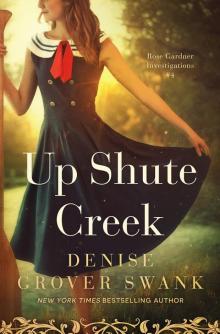 Up Shute Creek: Rose Gardner Investigation #4