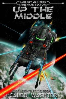 Up The Middle (Spineward Sectors: Middleton's Pride Book 2)