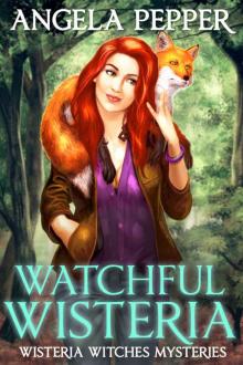 Watchful Wisteria (Wisteria Witches Mysteries Book 4)