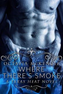 Where There's Smoke: A Texas Heat Novel