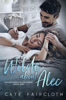 Wilde About Alec - The Brothers Wilde Series Book One