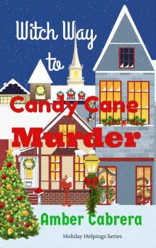 Witch Way to Candy Cane Murder (Holiday Helpings Book 1)