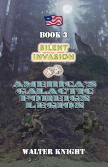 America's Galactic Foreign Legion - Book 3: Silent Invasion