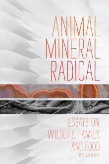 Animal, Mineral, Radical