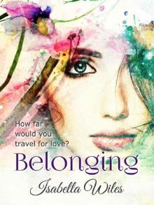 Belonging: Two hearts, two continents, one all-consuming passion. (Victoria in Love Book 1)