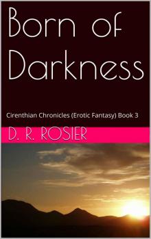 Born of Darkness: Cirenthian Chronicles (Erotic Fantasy) Book 3