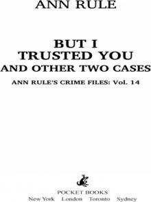 But I Trusted You: Ann Rule's Crime Files #14