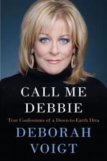 Call Me Debbie: True Confessions of a Down-to-Earth Diva