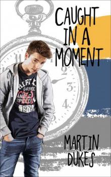 Caught in a Moment (The Alex Trueman Chronicles Book 1)