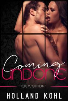 Coming Undone (Club Voyeur Book 1)