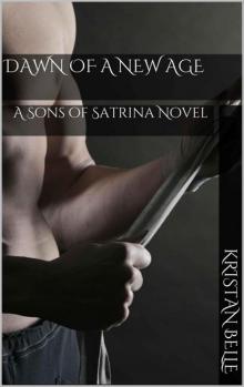 Dawn of a New Age: A Sons of Satrina Novel