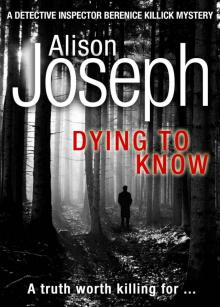 Dying to Know (A Detective Inspector Berenice Killick Mystery)