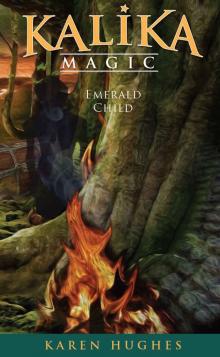 Emerald Child (Kalika Magic Book 1)