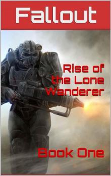 Fallout: Rise of the Lone Wanderer: Book One