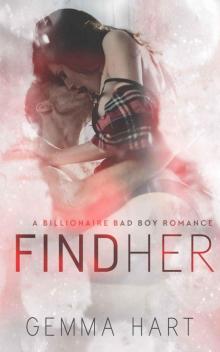 FIND HER (A Bad Boy Billionaire Romance) (LOVE HER Book 1)